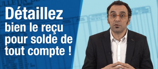 Un reçu pour solde de tout compte doit détailler les sommes qui sont versées au salarié.